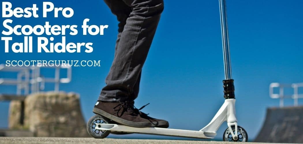 Best Pro Scooters for Tall Riders