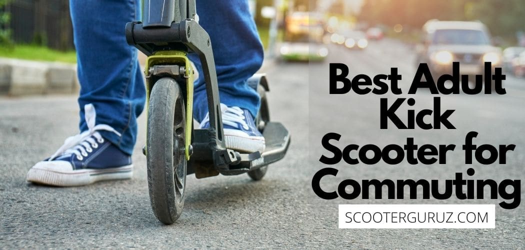 Best Adult Kick Scooter for Commuting