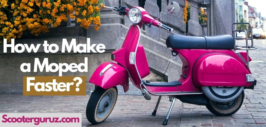 How to Make a Moped Faster