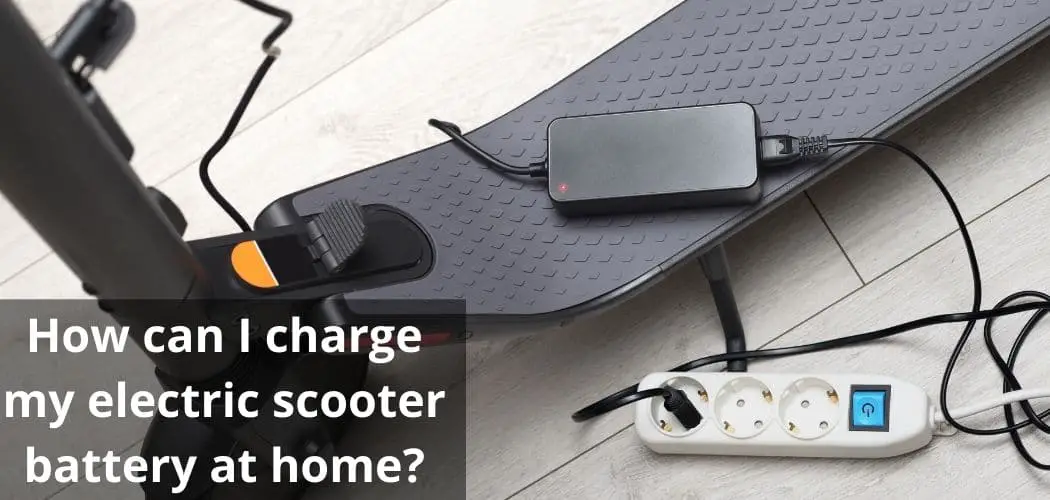 How Can I Charge my Electric Scooter Battery at Home?